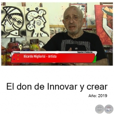 Ricardo Migliorisi - El don de Innovar y crear - Ao 2019